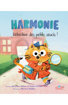 Harmonie, détective des petits soucis !