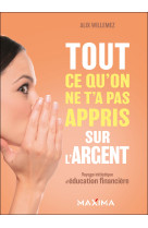 Tout ce qu'on ne t'a pas appris sur l'argent