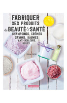 Fabriquer ses produits de beaute et sante