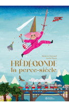 Frédégonde, la perce-siècle