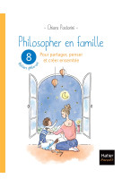 Philosopher en famille - 8 séances de philo-art pour  partager, penser et créer ensemble