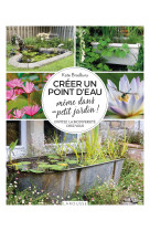 Creer un point d'eau meme dans un petit jardin ! - invitez la biodiversite chez vous