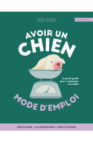 Avoir un chien - mode d'emploi