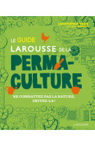 Le guide larousse de la permaculture