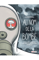 Au nom de la bombe - histoires secrètes des essais nucléaires français