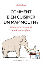 Comment bien cuisiner un mammouth ?