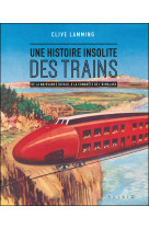 Une histoire insolite des trains