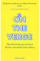 On the verge - des hommes qui parlent de leur sexualité sans tabou