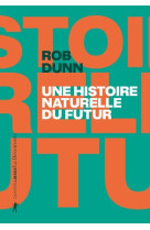 Une histoire naturelle du futur - ce que les lois de la biologie nous disent de l'avenir de l'espèce humaine