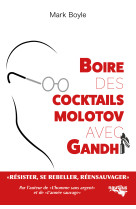 Boire des cocktails molotov avec gandhi