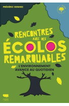 Rencontres avec des écolos remarquables