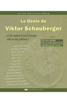 Le génie de viktor schauberger - ...et si la pénurie d'eau et d'énergie était un faux problème ?