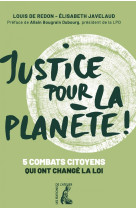 Justice pour la planète ! - cinq combats citoyens qui ont ch