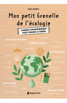 Mon petit grenelle de l'écologie - changer l'environnement pour changer le monde