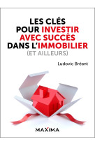 Les clés pour investir avec succès dans l'immobilier (et ailleurs)