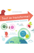 Tout se transforme ! comment marche l'évolution