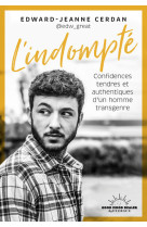 L'indompté - confidences tendres et authentiques d'un homme transgenre