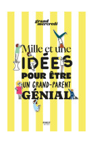 Mille et une idées pour être un grand-parent génial