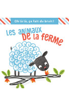 Les animaux de la ferme, ça fait du bruit