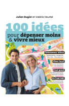 100 idées pour dépenser moins et vivre mieux