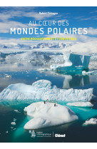 Au coeur des mondes polaires