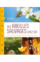 Des abeilles sauvages chez soi - favoriser l'accueil de colonies d'abeilles mellifères sauvages