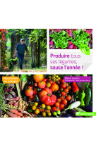 Produire tous ses légumes, toute l'année !