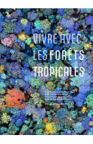 Vivre avec les forêts tropicales