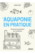 L'aquaponie en pratique - concevoir et entretenir son installation