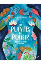 Les plantes du plaisir - stimuler sa libido au naturel