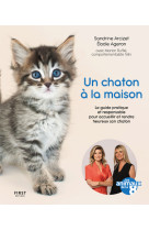 Un chaton à la maison - le guide pratique et responsable pour acceuillir et rendre heureux son chato