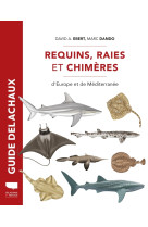 Requins, raies et chimères d'europe et de méditerranée