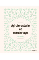 Agroforesterie et maraîchage