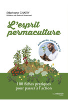 L'esprit permaculture - 100 fiches pratiques pour passer à l'action