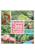 Le jardin en 300 fiches plantes