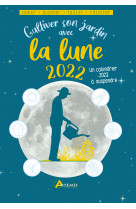 Cultiver son jardin avec la lune 2022