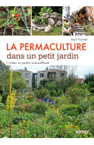 La permaculture dans un petit jardin - créer un jardin auto-suffisant