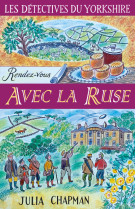 Les détectives du yorkshire - tome 6 rendez-vous avec la ruse