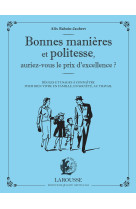 Bonnes manieres et politesse, auriez-vous le prix de l'excellence ?