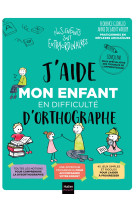 J'aide mon enfant en difficulté d'orthographe