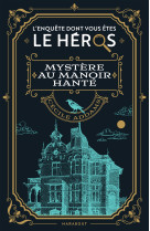 Le livre dont vous êtes le héros - enquête au manoir hanté