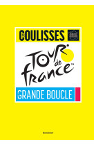 Tour de france - les coulisses de la grande boucle