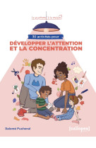 30 activites pour developper l'attention et la concentration : pour la maison, dehors et au quotidie