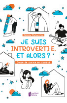 Je suis introvertie, et alors ? guide de survie en société