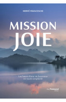 Mission joie - les bases d'une vie heureuse en toute simplicité