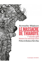 Le massacre de thiaroye - 1er décembre 1944 histoire d’un me