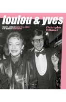 Loulou & yves - l'histoire inédite de loulou de la falaise et de la maison saint laurent