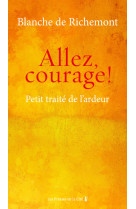 Allez, courage ! - petit traité de l'ardeur