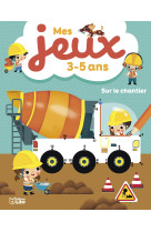 Mes jeux 3-5 ans le chantier