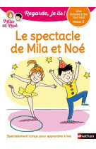 Regarde je lis! une histoire à lire tout seul - le spectacle de mila et noé niv 2